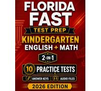 Florida FAST Kindergarten English + Mathematics: 10 Practice Tests for the Star Early Literacy and Star Math Assessments with Audio Files & Scoring Guide