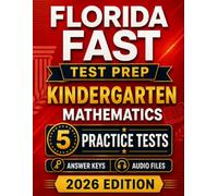 Florida FAST Kindergarten Mathematics: 5 Practice Tests for the Star Math Assessment with Audio Files & Scoring Guide