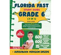 Florida FAST Study Guide Grade 6 [3 in 1]: Master Reading (ELA), Writing, and Mathematics with Easy Breakdowns and Expert Strategies + 600 Q&As with Detailed Explanations (15 Full-Length Tests)