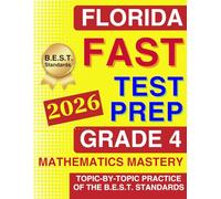 Florida FAST Test Grade 4 Mathematics Mastery: Topic-by-Topic Practice of the B.E.S.T. Standards - From Numbers to Geometry
