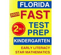 Florida FAST Test Prep for Kindergarten - Star Early Literacy + Star Mathematics: The Ultimate 2-in-1 Practice Workbook with 10 Full-Length Tests