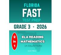 Florida FAST Test Prep Grade 3: A Complete Mathematics and English Language Art ELA Reading Workbook with 4 Full-Length Practice Tests Based on the Latest Florida's BEST Standards (A COLLECTION)