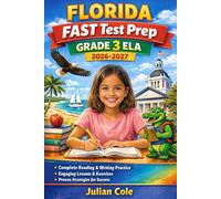Florida FAST Test Prep Grade 3 ELA 2026-2027: Comprehensive Reading & Writing Practice, Skill-Building Exercises, and Realistic Assessments Aligned to Florida Standards