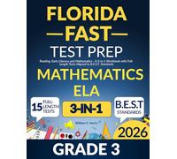 Florida FAST Test Prep Grade 3: Reading, Early Literacy and Mathematics - A 3-in-1 Workbook with Full-Length Tests Aligned to B.E.S.T. Standards