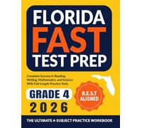 Florida FAST Test Prep : Grade 4: Complete Success in Reading, Writing, Mathematics, and Science With Full-Length Practice Tests