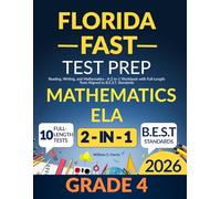 Florida FAST Test Prep Grade 4: Reading, Writing, and Mathematics - A 2-in-1 Workbook with Full-Length Tests Aligned to B.E.S.T. Standards