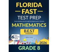 Florida FAST Test Prep Grade 8 Mathematics: Practice Workbook with Full-Length Tests Aligned to B.E.S.T. Standards