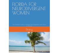 FLORIDA FOR NEURODIVERGENT WOMEN: The Essential Guide to Feeling Safe, Regulated, and Alive in Florida