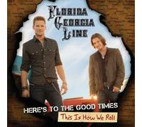 Florida Georgia Line Here's To The Good Times.This Is How We Roll (CD)