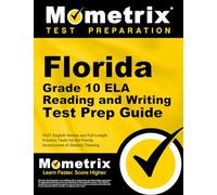 Florida Grade 10 ELA Reading and Writing Test Prep Guide: FAST English Review and Full-Length Practice Tests for the Florida Assessment of Student Thinking