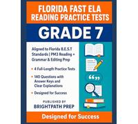 Florida Grade 7 FAST ELA Reading Practice Tests: 4 Full-Length Practice Tests | 140 Questions | Aligned to B.E.S.T Standards | PM3 Reading & Grammar Prep