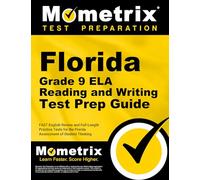 Florida Grade 9 ELA Reading and Writing Test Prep Guide: FAST English Review and Full-Length Practice Tests for the Florida Assessment of Student Thinking
