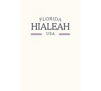 Florida Hialeah USA: Classic Cream College Ruled Minimalist Notebook for Students, Daily Writing, Travel Journals, Souvenir Gifts, and Patriotic Holidays | 120 Pages