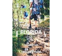 FLORIDA HIKING GUIDE 2026-2027: Experience Springs, Forests, and Coastal Wonders on Foot