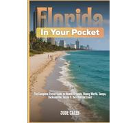 Florida in Your Pocket: The Complete Travel Guide to Miami, Orlando, Disney World, Tampa, Jacksonville, Destin & the Emerald Coast