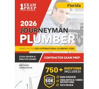 Florida Journeyman Plumber License Exam Prep & Study Guide: All-in-One with Plumbing Code Review, 750+ Practice Questions, Calculations, and Proven Strategies to Pass Your Licensing Exam