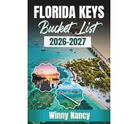 FLORIDA KEYS BUCKET LIST 2026 to 2027: Essential Tips, Hidden Gems & Flexible Itineraries for Your Dream Vacation