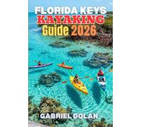 Florida Keys kayaking Guide 2026: Simple, Practical Advice for Safe Paddling, Smart Trip Planning, and Choosing the Right Routes