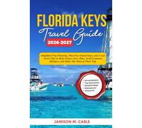 Florida Keys Travel Guide 2026-2027: Simplified Trip Planning, Must-See Island Stops, and Local Travel Tips to Help Visitors Save Time, Avoid Common Mistakes, and Make the Most of Their Trip