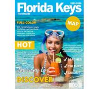 Florida Keys Travel Guide (Full-Color) 2025-2026: With expert tips, recommended itineraries, hidden gems, must see sights, and scenic drives.