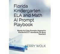 Florida Kindergarten ELA and Math AI Prompt Playbook: Ready-to-Copy Prompts Aligned to Florida B.E.S.T. Standards for Busy Teachers