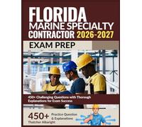 Florida Marine Specialty Contractor Exam Prep 2026-2027: 450+ Challenging Questions with Thorough Explanations for Exam Success