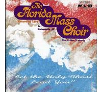 Florida Mass Choir - Let The Holy Ghost Lead You