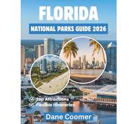 FLORIDA NATIONAL PARKS GUIDE 2026: EXPLORING ICONIC WETLANDS, CORAL REEFS, AND REMOTE ISLAND WILDERNESS