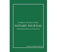 Florida Notary Journal: 200 Entries, One Page Per Notarial Act | Professional Green Cover Notary Record Book: Organized Notary Public Log Book for Accurate Recordkeeping | Clean & Professional Layout