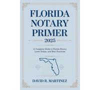 Florida Notary Primer 2025: A Complete Guide to Florida Notary Laws, Duties, and Best Practices