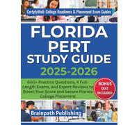 FLORIDA PERT STUDY GUIDE 2025-2026: 600+ Practice Questions, 4 Full-Length Exams, and Expert Reviews to Boost Your Score and Secure Florida College Placement