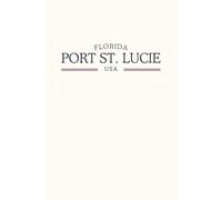 Florida Port St. Lucie USA: Classic Cream College Ruled Minimalist Notebook for Students, Daily Writing, Travel Journals, Souvenir Gifts, and Patriotic Holidays | 120 Pages
