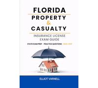 FLORIDA PROPERTY AND CASUALTY INSURANCE LICENSE EXAM GUIDE: Built for Understanding and Exam Readiness