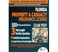 Florida Property and Casualty Insurance License Exam Prep Focus: Comprehensive Study Guide with 500+ Practice Questions, 3 Full-Length Practice Tests, ... (Includes Florida Law Supplement)