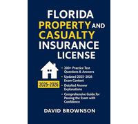 FLORIDA PROPERTY AND CASUALTY INSURANCE LICENSE EXAM PREP MANUAL: Comprehensive guide to pass the exam with confidence