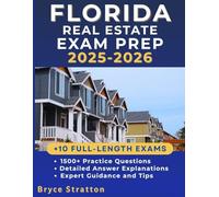 Florida Real Estate Exam Prep 2025-2026: Comprehensive Study Guide Featuring 1500+ Practical Questions and In-Depth Answer Explanations to Ace the Florida Real Estate Exams