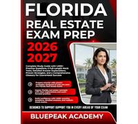 FLORIDA REAL ESTATE EXAM PREP 2026-2027: Complete Study Guide with 1,000+ Practice Questions, 2 Full-Length Mock Tests, Detailed Answer Explanations, ... Comprehensive Glossary for Guaranteed Success