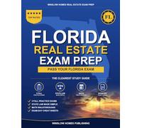 Florida Real Estate Exam Prep: The Simple Step-by-Step Study Guide to Pass Your Florida Salesperson License Exam on the First Try With Practice Tests, Math Walkthroughs, and State Law Made Easy