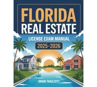 Florida Real Estate License Exam Manual 2025-2026: Complete Study Guide with Practice Questions, Detailed Answers, and Proven Test-Taking Strategies for Preparation and Success