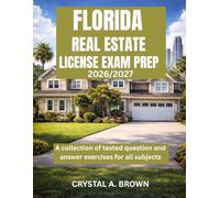 FLORIDA REAL ESTATE LICENSE EXAM PREP 2026/2027: A collection of tested question and answer exercises for all subjects