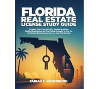 Florida Real Estate License Study Guide: Complete Exam Prep with 400+ Practice Questions, Detailed Explanations, and Test-Taking Strategies to Pass ... Estate License Exam on Your First Attempt