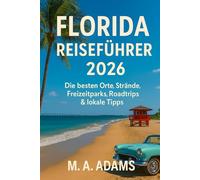 Florida Reiseführer 2026: Die besten Orte, Strände, Freizeitparks, Roadtrips & lokale Tipps
