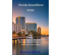 Florida Reiseführer 2026: Die schönsten Strände, Themenparks in Orlando, das Nachtleben in Miami und Urlaubsziele an der Golfküste