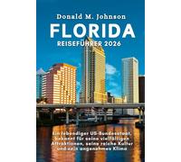 Florida Reiseführer 2026: Ein Lebendiger US-Bundesstaat, Bekannt für Seine Vielfältigen Attraktionen, Seine Reiche Kultur und Sein Angenehmes Klima