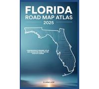 FLORIDA ROAD MAP ATLAS 2025: COMPREHENSIVE ROADWAY ATLAS AND NAVIGATION GUIDE FOR THE STATE OF FLORIDA