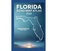 FLORIDA ROAD MAP ATLAS 2025: COMPREHENSIVE ROADWAY ATLAS AND NAVIGATION GUIDE FOR THE STATE OF FLORIDA