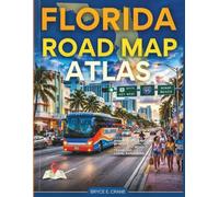FLORIDA ROAD MAP ATLAS 2027[FULL-COLOR]: NAVIGATE ICONIC HIGHWAYS, SCENIC BYWAYS, AND HIDDEN ROUTES FOR ROAD TRAVELERS AND LOCAL EXPLORERS.