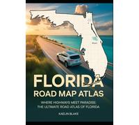 FLORIDA ROAD MAP ATLAS: Where Highways Meet Paradise: The Ultimate Road Atlas of Florida