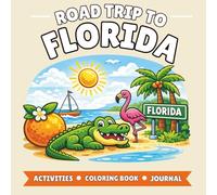 Florida Road Trip Activity Book for Kids: 100+ Pages of Coloring, Games, Mazes & Travel Journal (Ages 4-10)