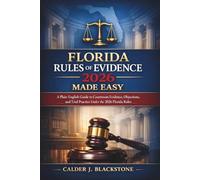 Florida Rules of Evidence 2026 Made Easy: A Plain-English Guide to Courtroom Evidence, Objections, and Trial Practice Under the 2026 Florida Rules